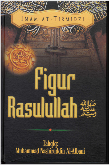 Sifat dan Figur Rasullullah (Syamail Muhammadiyah)